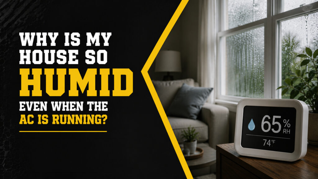 Why Is My House So Humid Even When the AC Is Running?